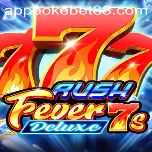 Discover RushFever7sDeluxe: The Exciting New Game from PokeBet88